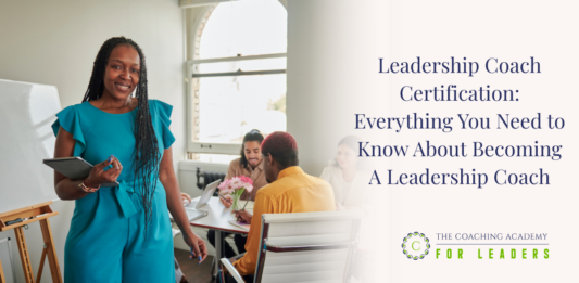 Leadership Coach Certification: Everything You Need to Know About Becoming A Leadership Coach